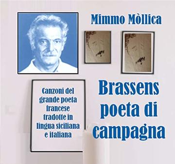 BRASSENS POETA DI  CAMPAGNA: Canzoni del grande cantautore francese-lucano  tradotte in lingua siciliana e italiana